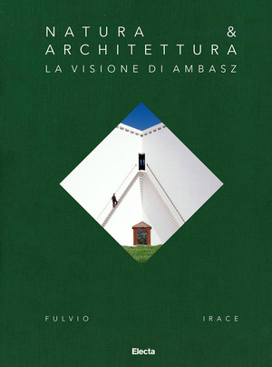 Natura & Architettura. La visione di Ambasz