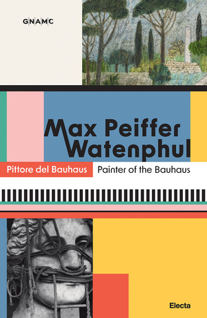Max Peiffer Watenphul. Pittore del Bauhaus-Painter of the Bauhaus. Ediz. bilingue