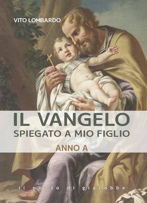 Il Vangelo spiegato a mio figlio. Anno A