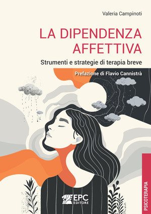 La dipendenza affettiva. Strumenti e strategie di terapia breve