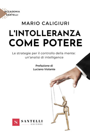 L' intolleranza come potere. Le strategie per il controllo della mente: un'analisi di intelligenze