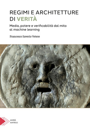Regimi e architetture di verità. Media, potere e verificabilità dal mito al machine learning