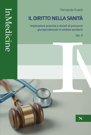 Il diritto nella sanità. Implicazioni pratiche e sociali di pronunce giurisprudenziali in ambito sanitario