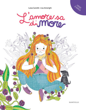 L' amore sa di more. Ediz. a colori