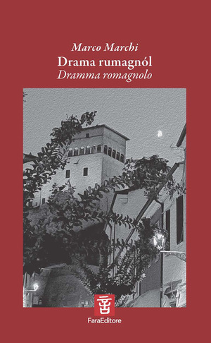 Drama rumagnól. Dramma romagnolo. Versi e testo teatrale nel dialetto di Longiano. Ediz. multilingue