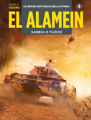 El Alamein-Le Ardenne. Sabbia e fuoco. Le grandi battaglie della storia