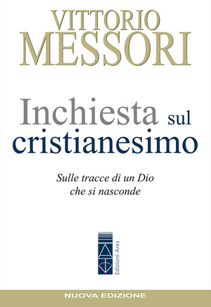 Inchiesta sul Cristianesimo. Sulle tracce di un Dio che si nasconde. Nuova ediz.