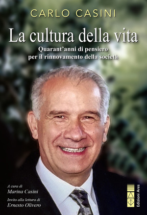 La cultura della vita. Quarant'anni di pensiero per il rinnovamento della società