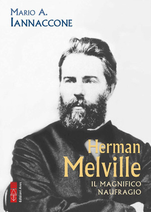 Herman Melville. Il magnifico naufrago