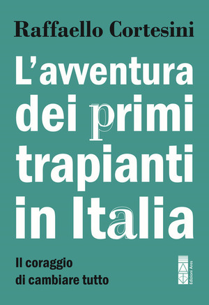 L' avventura dei primi trapianti in Italia. Il coraggio di cambiare tutto