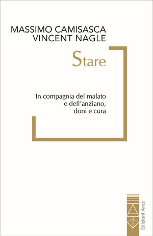 Stare. In compagnia del malato e dell’anziano, doni e cura