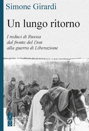 Un lungo ritorno. I reduci di Russia dal fronte del Don alla guerra di Liberazione