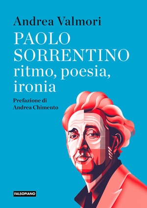 Paolo Sorrentino. Ritmo, poesia, ironia