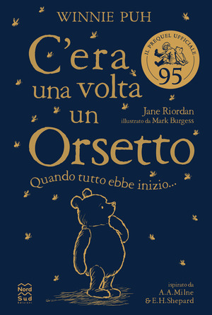 Winnie Puh. C'era una volta un orsetto. Quando tutto ebbe inizio... Winnie Puh. C'era una volta un orsetto. Quando tutto ebbe inizio...