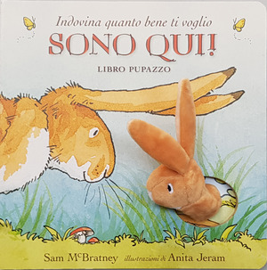 Indovina quanto bene ti voglio. Sono qui! Libro pupazzo. Ediz. a colori