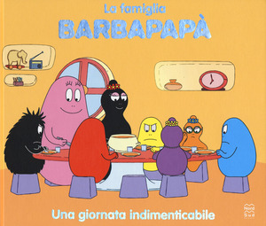 Una giornata indimenticabile. La famiglia Barbapapà. Ediz. a colori