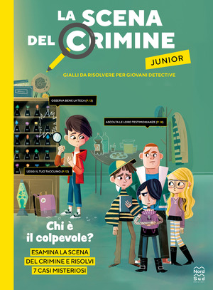 La scena del crimine junior. Gialli da risolvere per giovani detective. Ediz. illustrata