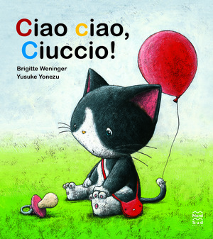 Ciao ciao, ciuccio! Ediz. a colori