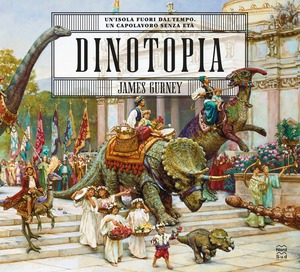 Dinotopia. Un'isola fuori dal tempo. Ediz. illustrata