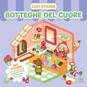 Cozy sticker. Botteghe del cuore. 250 sticker per creare il tuo angolo di felicità e ritrovare la calma