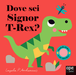 Dove sei Signor T-Rex? Ediz. a colori
