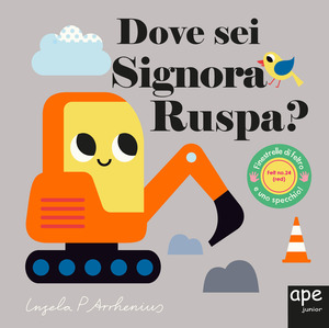 Dove sei, signora Ruspa? Ediz. a colori