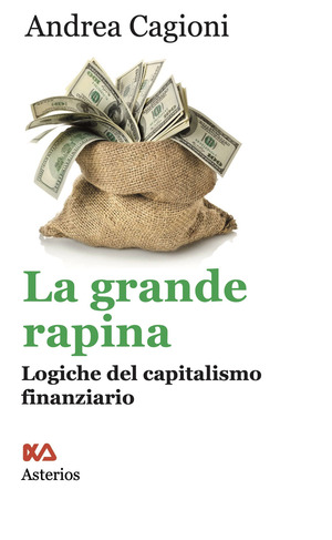 La grande rapina. Logiche del capitalismo finanziario