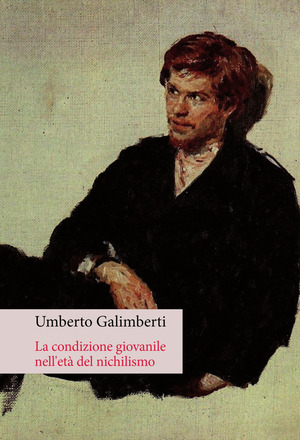 La condizione giovanile nell'età del nichilismo La condizione giovanile nell'età del nichilismo