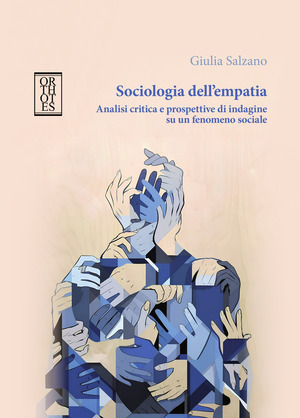 Sociologia dell’empatia. Analisi critica e prospettive di indagine su un fenomeno sociale
