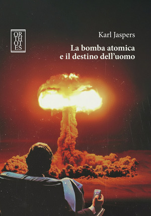 La bomba atomica e il destino dell'uomo