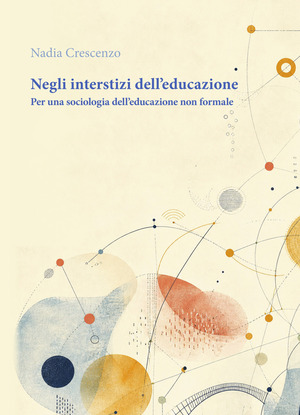 Negli interstizi dell'educazione. Per una sociologia dell'educazione non formale