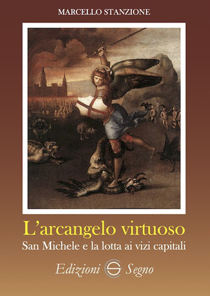 L' arcangelo virtuoso San Michele e la lotta ai vizi capitali