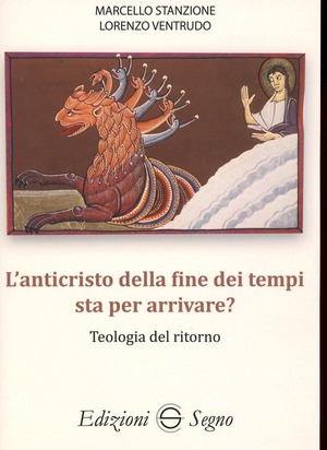 L' anticristo della fine dei tempi sta per arrivare? Teologia del ritorno