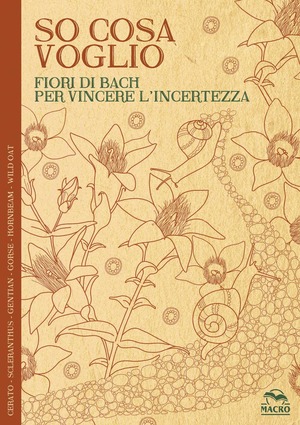 So cosa voglio. Fiori di Bach per vincere l'incertezza