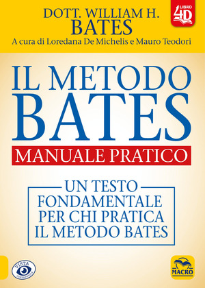 Il metodo Bates. Manuale pratico. Un testo fondamentale per chi pratica il metodo Bates. Con Contenuto digitale per download e accesso online