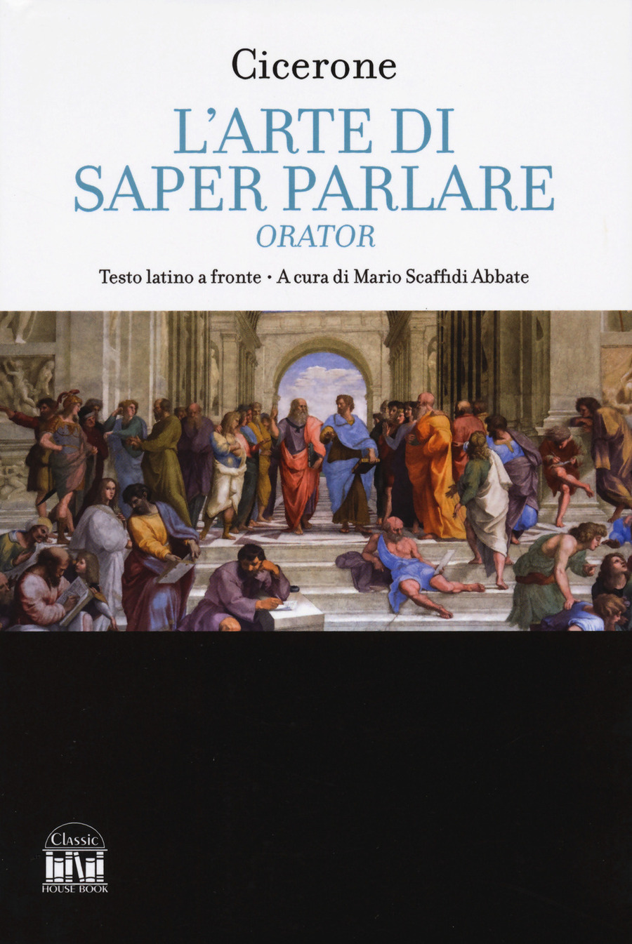 L' arte di saper parlare. Orator. Testo latino a fronte