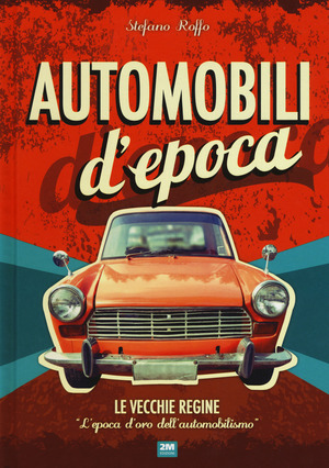 Automobili d'epoca. Ediz. a colori
