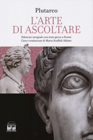 L' arte di saper ascoltare. Testo greco a fronte. Ediz. integrale