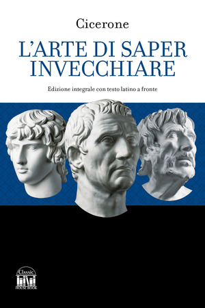 L' arte di saper invecchiare. Con testo latino a fronte. Ediz. bilingue
