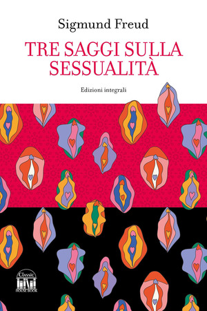 Tre saggi sulla sessualità. Ediz. integrale