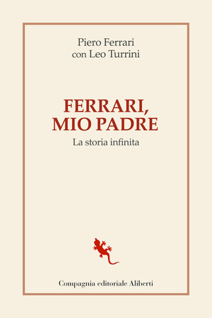Ferrari, mio padre. La storia infinita