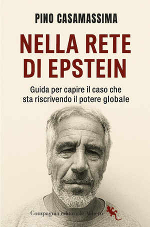 Nella rete di Epstein. Guida per capire il caso che sta riscrivendo il potere globale