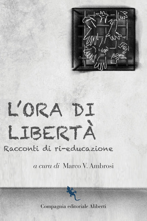 L' ora di libertà. Racconti di ri-educazione