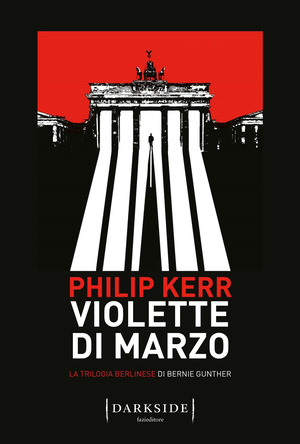 Violette di marzo. La trilogia berlinese di Bernie Gunther