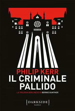 Il criminale pallido. La trilogia berlinese di Bernie Gunther