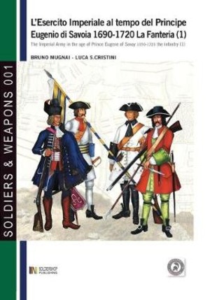 L' esercito imperiale al tempo del principe Eugenio di Savoia 1690-1720