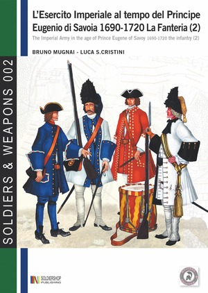L' esercito imperiale al tempo del principe Eugenio di Savoia (1690-1720). La fanteria