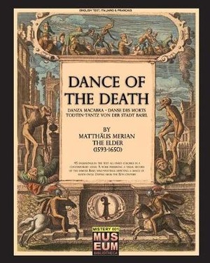 Dance of the death-Danza macabra-Danse des morts-Todten-Tantz von der Stadt Basel di Matthäus Merian The Elder (1593-1850)