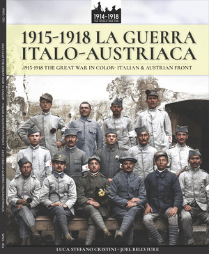 1915-1918 La guerra italo-austriaca. 1915-1918-The Great War in color. Italian & Austrian front. Ediz. a colori
