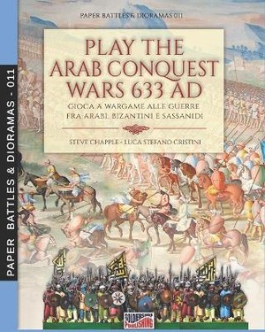 Play the Arab conquest wars 633 AD–Gioca a Wargame alle guerre fra arabi, bizantini e sassanidi. Ediz. bilingue